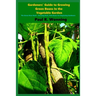 Gardeners' Guide to Growing Green Beans In the Vegetable Garden: The Green Bean Book - Growing Bush, Pole Beans For Beginning Gardeners