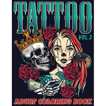 Tattoo: Adult Coloring Book Volume 3 A Coloring Book for Adults Relaxation with Awesome Modern Tattoo Designs such as Skulls, Hearts, Roses and More!