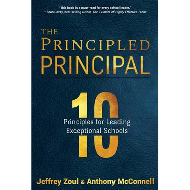 The Principled Principal: 10 Principles for Leading Exceptional Schools