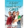 A Baby for the Home Front Girls: An uplifting and unputdownable WW2 historical saga
