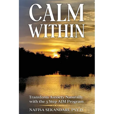 Calm Within: Transform Anxiety Naturally with the 3 Step AIM Program