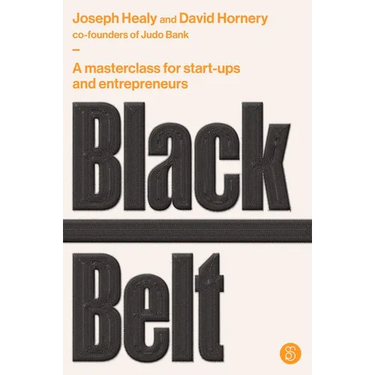 Black Belt: A Masterclass for Start-Ups and Entrepreneurs
