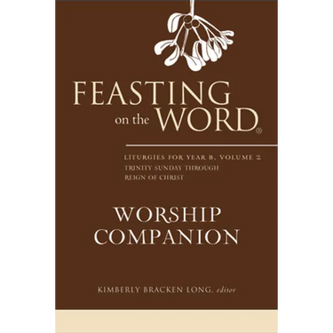 Feasting on the Word Worship Companion, Year B, Volume 2