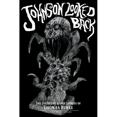 Johnson Looked Back: The Collected Weird Stories of Thomas Burke