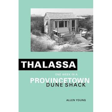 Thalassa: One Week in a Provincetown Dune Shack