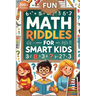 Fun Math Riddles For Smart Kids: Challenging Riddles and Brain Teasers That Kids and Family Will Enjoy