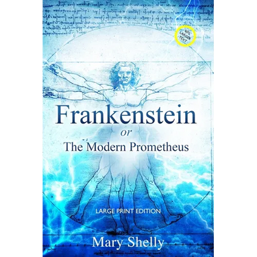 Frankenstein or the Modern Prometheus (Annotated, Large Print)