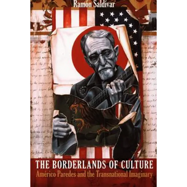 The Borderlands of Culture: Americo Paredes and the Transnational Imaginary