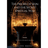 The Priory of Sion and the Secret Spiritual War: The Secrets of the Gnostic Guardians
