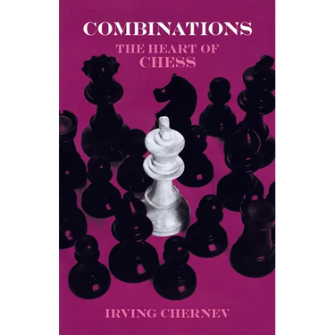 Combinations: The Heart of Chess