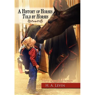 A History of Horses Told by Horses: Horse Sense for Humans