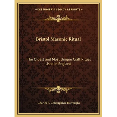 Bristol Masonic Ritual: The Oldest and Most Unique Craft Ritual Used in England