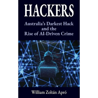 Hackers: Australia's Darkest Hack and the Rise of AI-Driven Crime