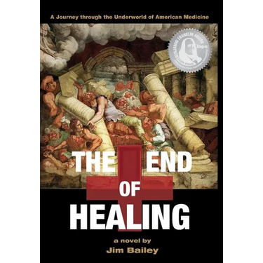 The End of Healing: A Journey Through the Underworld of American Medicine