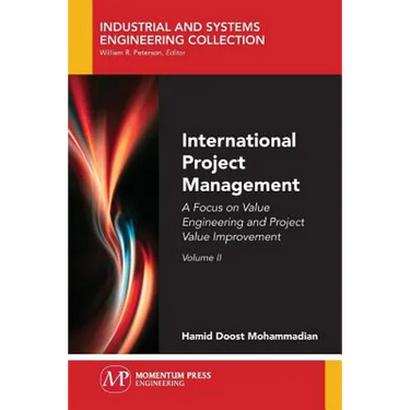 International Project Management, Volume II: A Focus on Value Engineering and Project Value Improvement