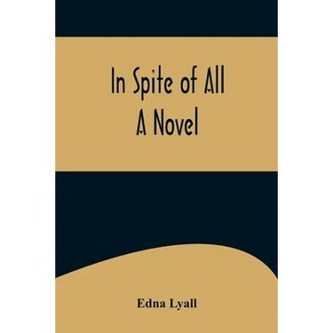 In Spite of All; A Novel