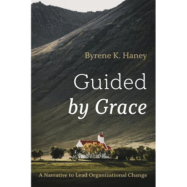 Guided by Grace: A Narrative to Lead Organizational Change