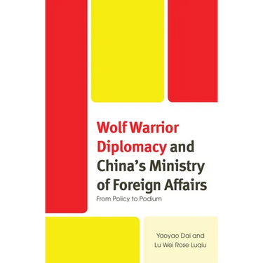 Wolf Warrior Diplomacy and China's Ministry of Foreign Affairs: From Policy to Podium