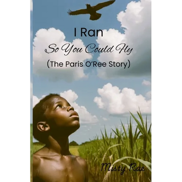 I Ran So You Could Fly: The Paris O'Ree Story