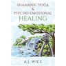 Shamanic Yoga & Psycho-Emotional Healing