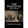 The Phantom of the Opera by Gaston Leroux, Fiction, Classics