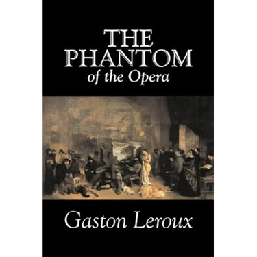 The Phantom of the Opera by Gaston Leroux, Fiction, Classics