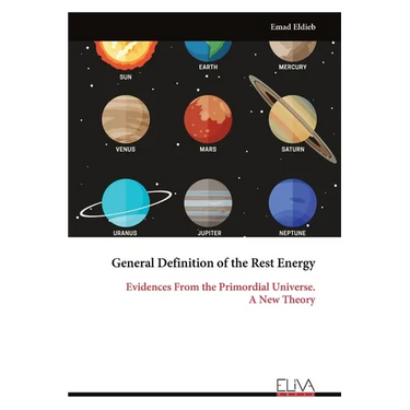 General Definition of the Rest Energy: Evidences From the Primordial Universe. A New Theory