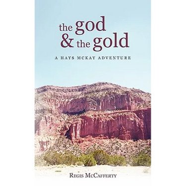 The God and the Gold: A Hays McKay Adventure