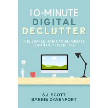 10-Minute Digital Declutter: The Simple Habit to Eliminate Technology Overload