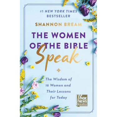 The Women of the Bible Speak: The Wisdom of 16 Women and Their Lessons for Today