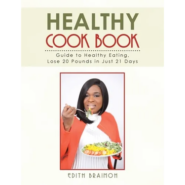 Healthy Cook Book: Guide to Healthy Eating, Lose 20 Pounds in Just 21 Days