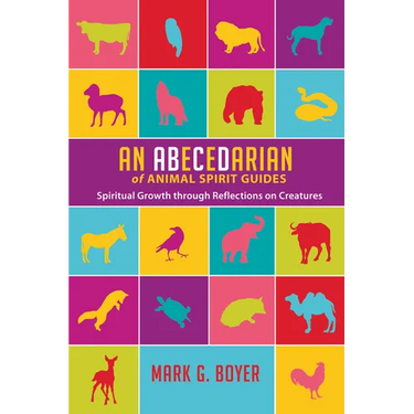An Abecedarian of Animal Spirit Guides: Spiritual Growth Through Reflections on Creatures