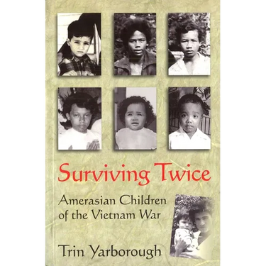 Surviving Twice: Amerasian Children of the Vietnam War