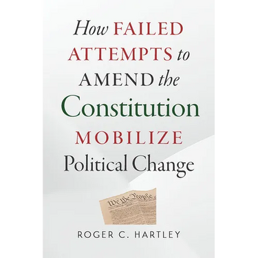How Failed Attempts to Amend the Constitution Mobilize Political Change