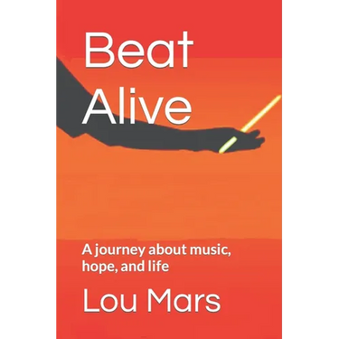 Beat Alive: A journey about music, hope, and life
