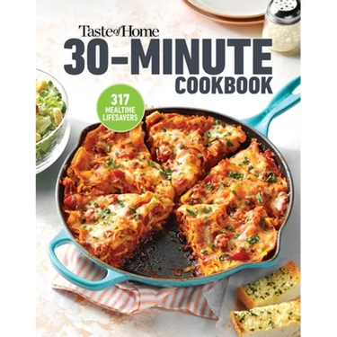 Taste of Home 30 Minute Cookbook: 317 Quick Recipes for Delicious Home-Cooked Meals