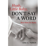 Hush, Little Baby, Don't Say a Word: Wait While He Works