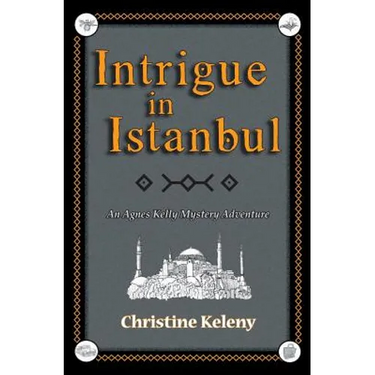 Intrigue in Istanbul: An Agnes Kelly Mystery Adventure