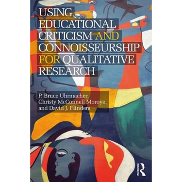 Using Educational Criticism and Connoisseurship for Qualitative Research