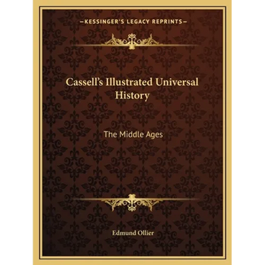 Cassell's Illustrated Universal History: The Middle Ages