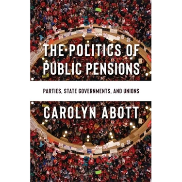 The Politics of Public Pensions: Parties, State Governments, and Unions