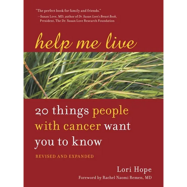 Help Me Live: 20 Things People with Cancer Want You to Know