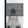 Variorum Teacher's Edition of the Holy Bible: Containing the Old and New Testaments; Translated out of the Original Tongues; and With the Former Trans