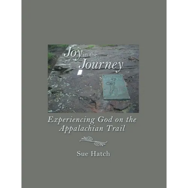 Joy in the Journey: Experiencing God on the Appalachian Trail