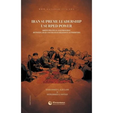 Iran Supreme Leadership Usurped Power: Shiite Political Controversy Between Arab and Iranian Religious Authorities