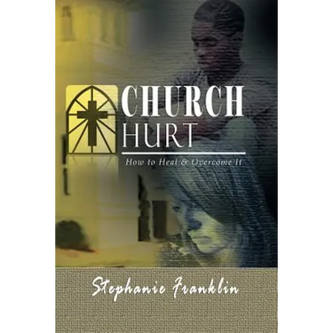 Church Hurt: How to Heal & Overcome It