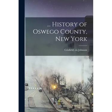... History of Oswego County, New York