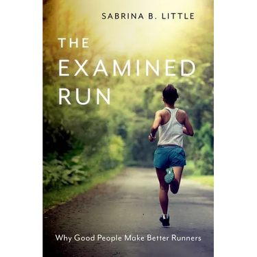 The Examined Run: Why Good People Make Better Runners