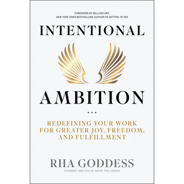Intentional Ambition: Redefining Your Work for Greater Joy, Freedom, and Fulfillment