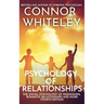 Psychology of Relationships: The Social Psychology of Friendships, Romantic Relationships and More